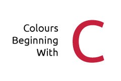 Colours beginning with the letter C