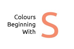 Colours beginning with the letter S